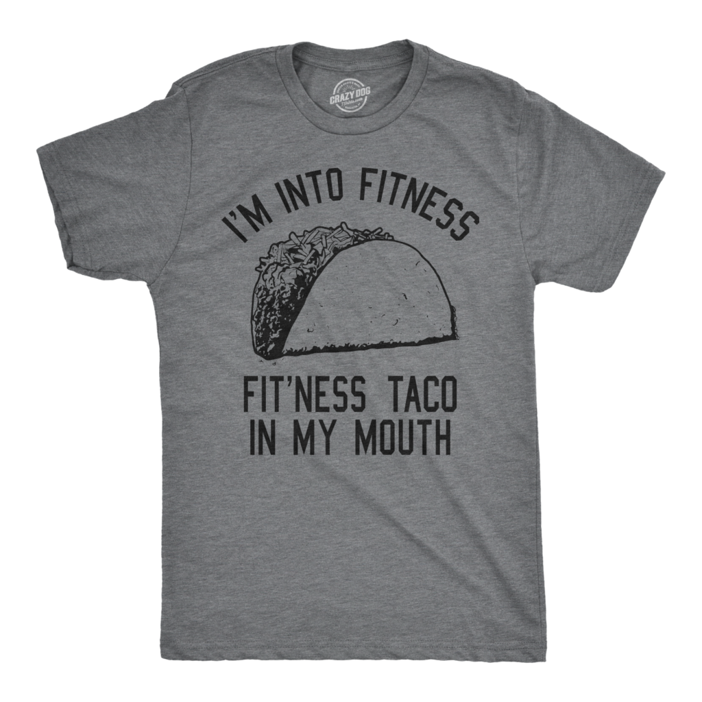 Birthday Gifts for Him - Fit Taco in my Mouth T Shirt